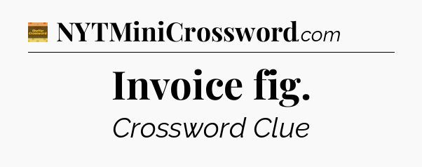 Invoice fig crossword clue Eugene Sheffer