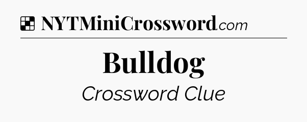 Solution: Bulldog - NYT Crossword