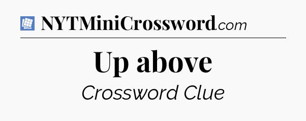 Up above Puzzle Page Crossword Clue