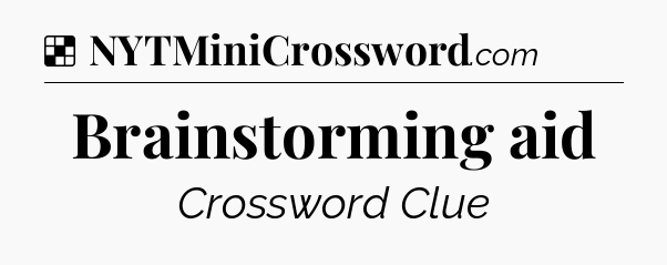 Solution: Brainstorming aid - NYT Crossword