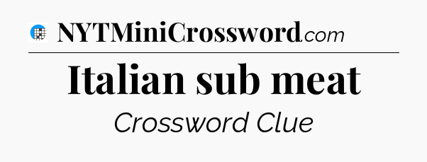 Italian sub meat Crossword Clue