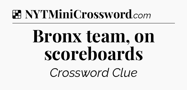 Solution: Bronx team, on scoreboards - NYT Crossword