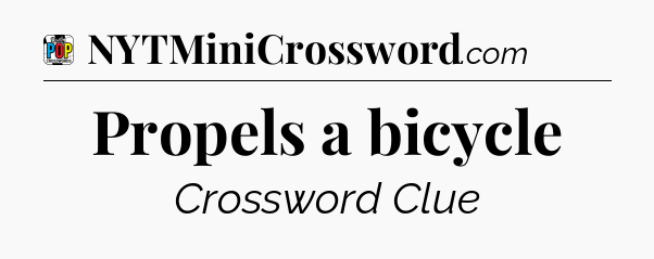 Propels a bicycle Crossword Clue