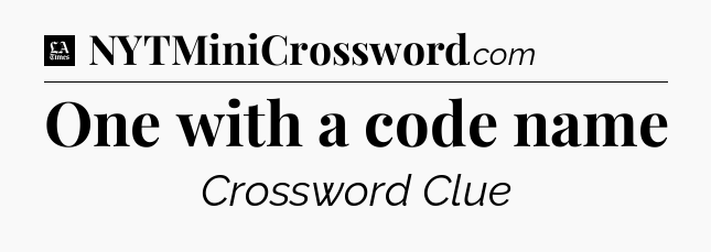 One with a code name - LA Times Crossword