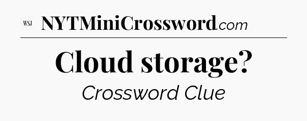 Cloud storage - WSJ Crossword