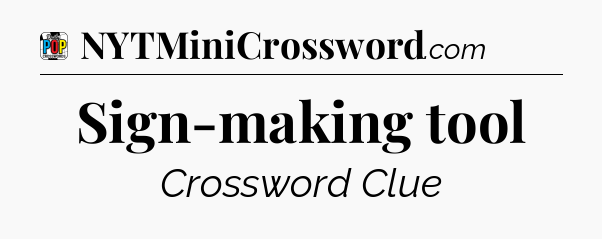 Sign-making tool Crossword Clue
