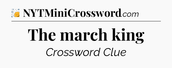 The march king - 7 Little Words