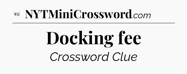 Docking fee - WSJ Crossword