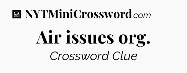 Air issues org - LA Times Crossword