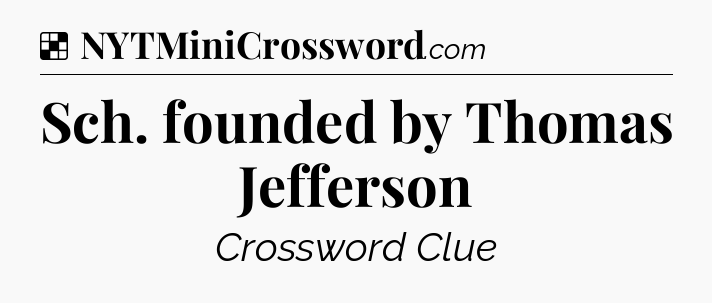 Solution: Sch. founded by Thomas Jefferson - NYT Crossword
