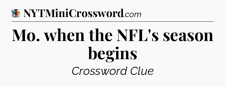 Mo. when the NFL's season begins Crossword Clue