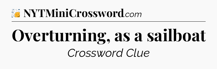Overturning, as a sailboat - 7 Little Words
