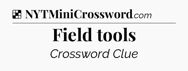 Solution: Field tools - NYT Crossword