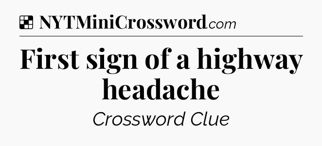 Solution: First sign of a highway headache - NYT Crossword