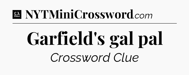 Garfield's gal pal - LA Times Crossword
