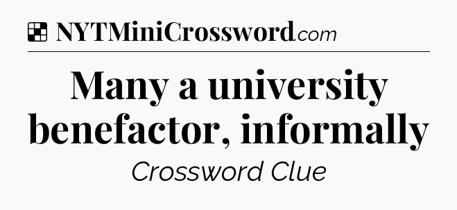 Solution: Many a university benefactor, informally - NYT Crossword
