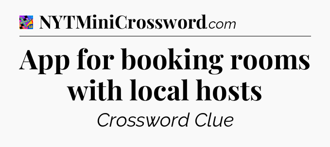 App for booking rooms with local hosts Crossword Clue