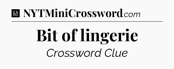 Bit of lingerie - LA Times Crossword