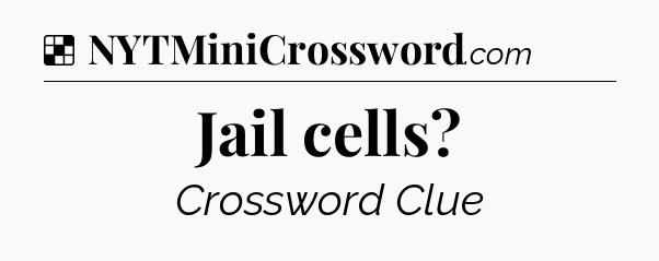 Solution: Jail cells - NYT Crossword