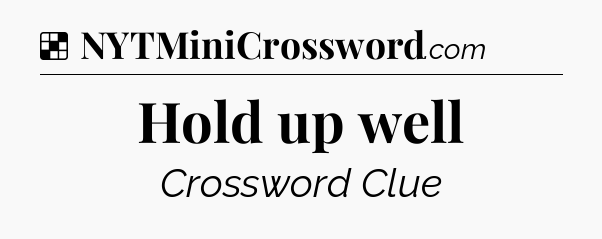 Solution: Hold up well - NYT Crossword