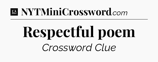 Respectful poem - LA Times Crossword