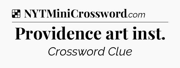 Solution: Providence art inst - NYT Crossword