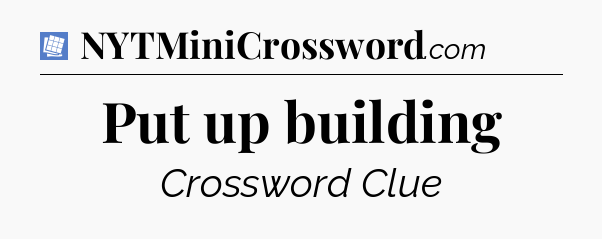 Put up building Puzzle Page Crossword Clue