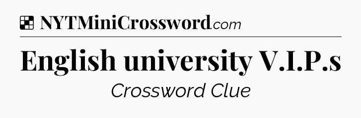 Solution: English university V.I.P.s - NYT Crossword