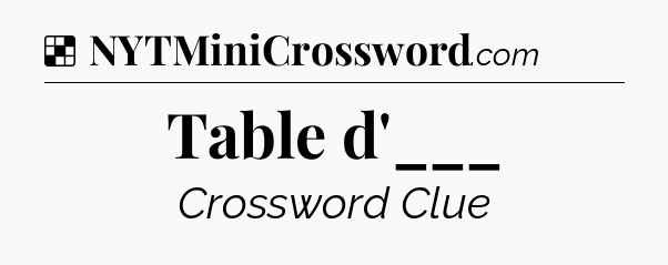 Solution: Table d'___ - NYT Crossword