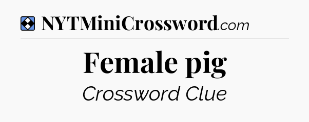 Solution: Female pig - NYT Mini Crossword
