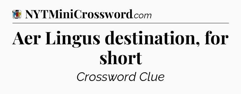Aer Lingus destination, for short Crossword Clue
