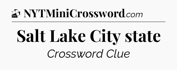 Salt Lake City state - Daily Themed Classic Crossword