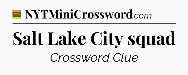 Salt Lake City squad - Eugene Sheffer Crossword