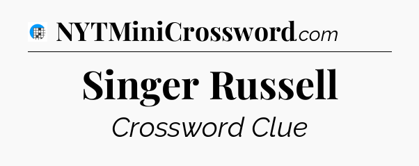 Singer Russell Crossword Clue