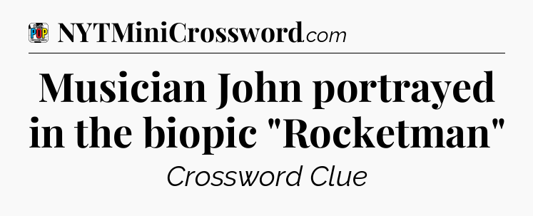 Musician John portrayed in the biopic 