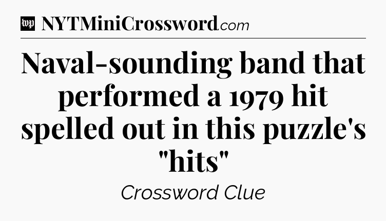 Naval-sounding band that performed a 1979 hit spelled out in this puzzle's 