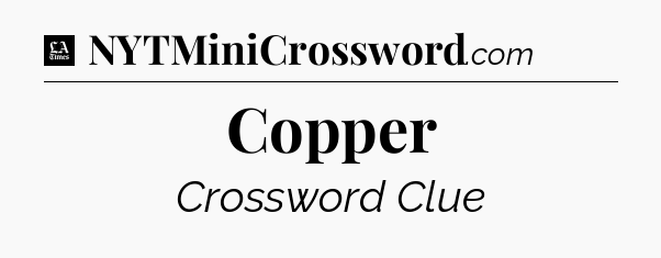Copper - LA Times Crossword