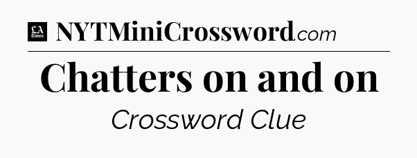 Chatters on and on - LA Times Crossword