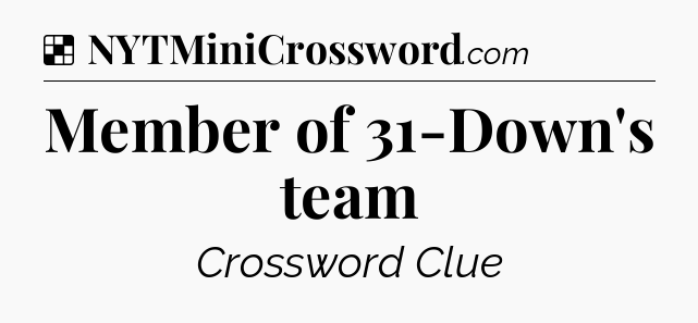 Solution: Member of 31-Down's team - NYT Crossword
