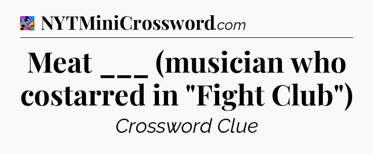 Meat ___ (musician who costarred in 