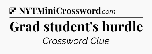 Solution: Grad student's hurdle - NYT Crossword