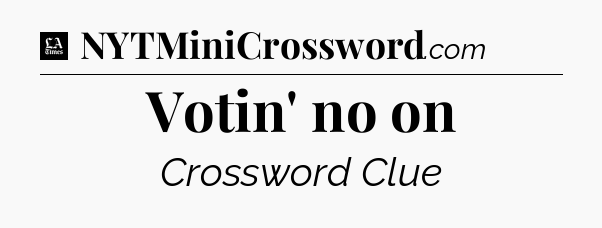 Votin' no on - LA Times Crossword