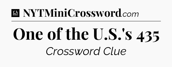 One of the U.S.'s 435 - LA Times Crossword