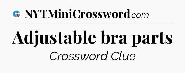 Adjustable bra parts Crossword Clue