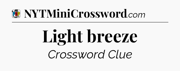 Light breeze Crossword Clue