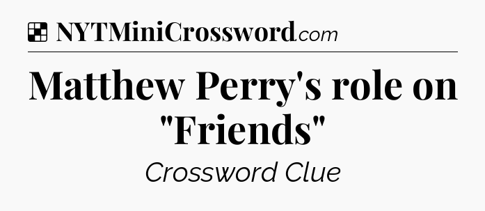 Solution: Matthew Perry's role on 