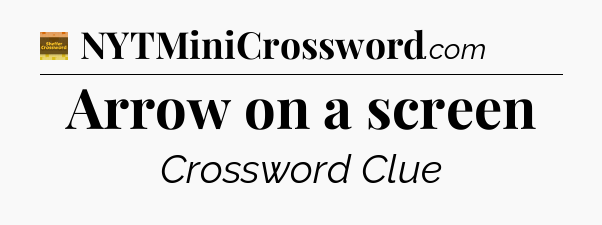 Arrow on a screen - Eugene Sheffer Crossword