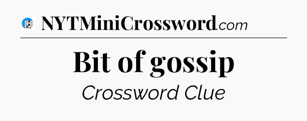 Bit of gossip Crossword Clue