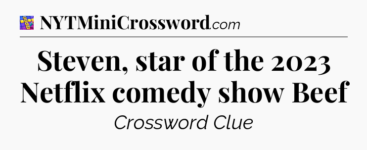 Steven, star of the 2023 Netflix comedy show Beef Codycross