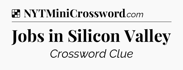 Solution: Jobs in Silicon Valley - NYT Crossword